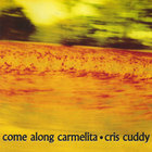 Cris Cuddy - Come Along Carmelita