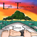Cris Torres Strother - Left Tomorrow