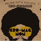 Cro-Magnon - Mellow Out & Acoustic