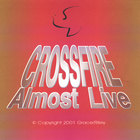 Crossfire - Almost Live