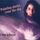 Crow Johnson - Painting Stories 'cross the Sky