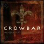Crowbar - Life's Blood For The Downtrodden