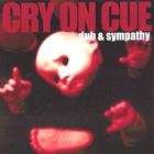 Cry On Cue - Dub & Sympathy