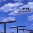 CTRL - Lost In Static - Single