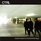 CTRL - Loaded Weapons And Darkened Days