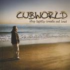 cubworld - Step Lightly: Create Out Loud