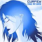 Curfew - Take My Hand