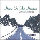 Curtis Macdonald - Home On The Horizon