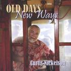 Curtis Nickelson - Old Days/New Ways