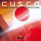 Cusco - Tales From A Distant Land