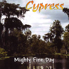 Cypress - Mighty Fine Day