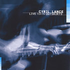 Cyril Lance - Live from the Outskirts