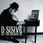 D-Sisive - Let The Children Die