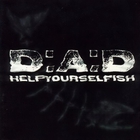 D.A.D. - Helpyourselfish