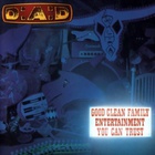 D.A.D. - Good Clean Family Entertainment You Can Trust