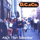 D.C. & Co. - Ain't That Somethin'