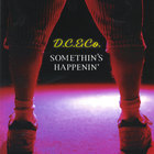D.C. & Co. - Somethin's Happenin'