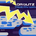 Da Blitz - Take My Way