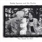 Daddy Squeeze and the Doctor - Too Sweet to Die