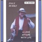 Dale Burke - A Love Affaire With Life