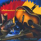 Dale Inskeep - Saltwater Cowboy