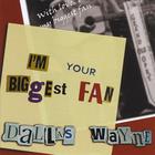 Dallas Wayne - I'm Your Biggest Fan