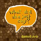 Damali Ayo - What Did She Just Say?
