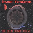 Dame Fortune - The Great Cosmic Scheme