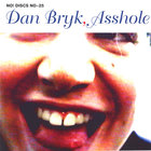 Dan Bryk - Dan Bryk, Asshole