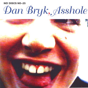 Dan Bryk, Asshole