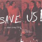 Dan Cray Trio - Save US
