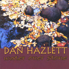 Dan Hazlett - Water Over Stone