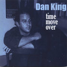 Dan King - Time Move Over