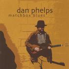 Dan Phelps - Matchbox Blues