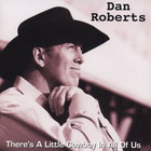 Dan Roberts - There's A Little Cowboy in All of Us