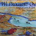 Dan Thomasma & Terry Yazzolino - We Proceeded On, Songs of Lewis and Clark