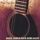 Dan Walker - Boise, Bend & Back Home Again