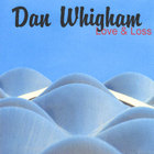 Dan Whigham - Love & Loss