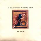 Dan Willis - On The Revolutions of Heavenly Bodies