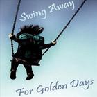 Danger Is My Middle Name - Swing Away For Golden Days