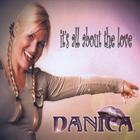 Danica - It's All About The Love