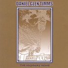 Daniel Glen Timms - The Highway Home