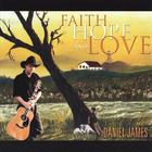 Daniel James - Faith, Hope and Love