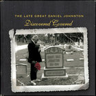 The Late, Great Daniel Johnston: Discovered Covered CD2