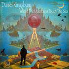Daniel Kingsbury - Where The Mountains Touch The Sea EP