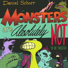 Daniel Schorr - Monsters Are Absolutely Not To Be Trusted