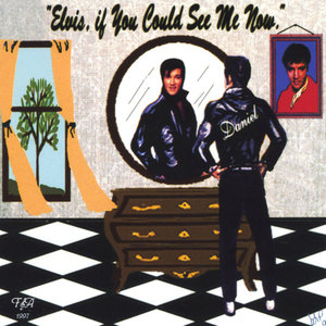 Elvis If You Could See Me Now