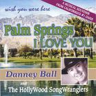 Danney Ball - Palm Springs I Love You
