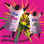 Danny Adlerman and friends - One Size Fits All