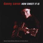 Danny Caron - How Sweet It Is